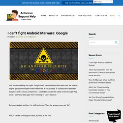 I can’t fight Android Malware: Google - 247 Antivirus Support Help