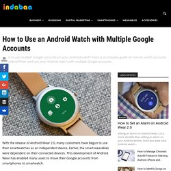 How to Use an Android Watch with Multiple Google Accounts