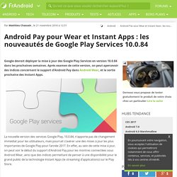 Android Pay pour Wear et Instant Apps : les nouveautés de Google Play Services 10.0.84