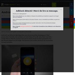 Android O officiel : voici comment l'installer