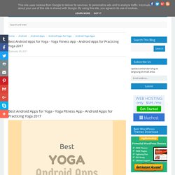 Best Android Apps for Yoga - Yoga Fitness App - Android Apps for Practicing Yoga 2017 - Free Dofollow SEO Link Submission Sites List