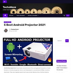 5 Best Android Projector 2021 - TechsWave