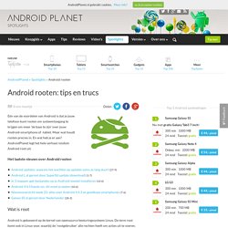 Android rooten: tips en alles wat je moet weten