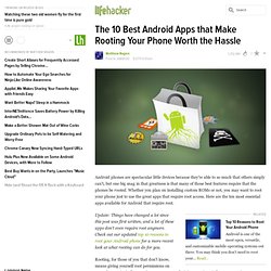 The 10 Best Android Apps that Make Rooting Your Phone Worth the Hassle - Lifehacker