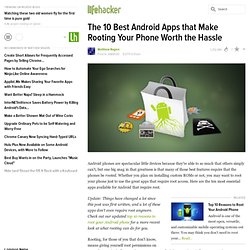 The 10 Best Android Apps that Make Rooting Your Phone Worth the Hassle