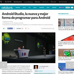Android Studio, la nueva y mejor forma de programar para Android