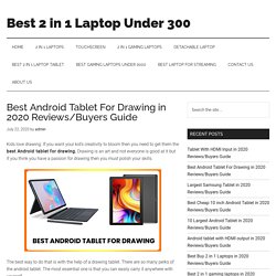 Best Android Tablet For Drawing in 2020 Reviews/Buyers Guide