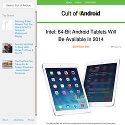Intel: 64-Bit Android Tablets Will Be Available In 2014