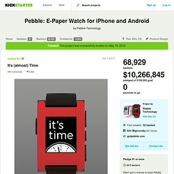 Pebble: E-Paper Watch for iPhone and Android by Pebble Technology » It's (almost) Time