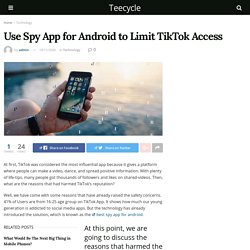 Use Spy App for Android to Limit TikTok Access