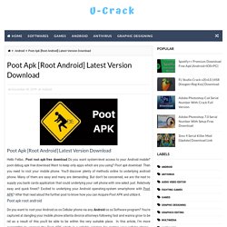 Poot Apk [Root Android] Latest Version Download - Crack Software With Latest Version Direct Download For pc