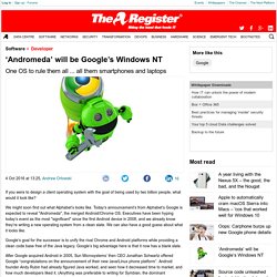 ‘Andromeda’ will be Google’s Windows NT