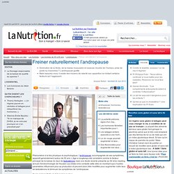 L'andropause - Freiner naturellement l’andropause