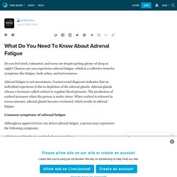 What Do You Need To Know About Adrenal Fatigue
