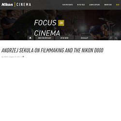Andrzej Sekula on filmmaking and the Nikon D800