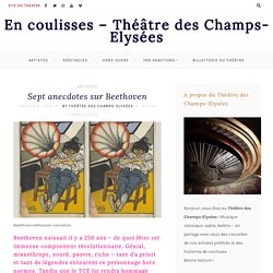 Sept anecdotes sur Beethoven - En coulisses - Théâtre des Champs-Elysées...