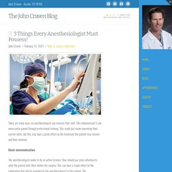3 Things Every Anesthesiologist Must Possess!