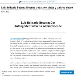 Luis Belisario Becerra: Der Anfängerleitfaden für Alleinreisende – Luis Belisario Becerra Jimenez trabaja en viajes y turismo desde