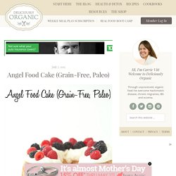 Angel Food Cake (Grain-Free, Paleo) - Deliciously Organic