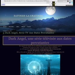 3-Dark Angel, Série TV Aux Dates Percutantes - Le blog de Satyneh