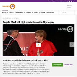 omroepgelderland: Angela Merkel krijgt eredoctoraat in Nijmegen