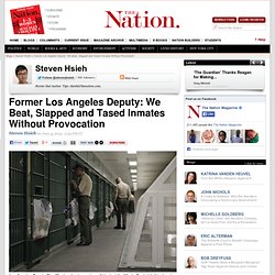 Former Los Angeles Deputy: We Beat, Slapped and Tased Inmates Without Provocation