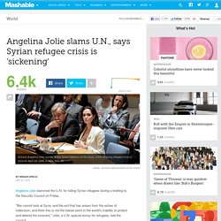 Angelina Jolie slams U.N., says Syrian refugee crisis is 'sickening'