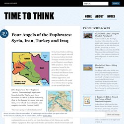 Four Angels of the Euphrates: Syria, Iran, Turkey and Iraq