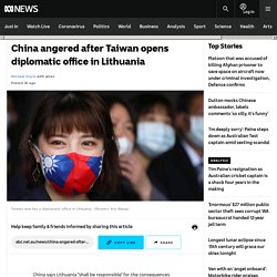 China angered after Taiwan opens diplomatic office in Lithuania