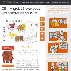 CE1- Anglais : Brown bear. Les noms et les couleurs