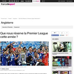 Angleterre - Que nous réserve la Premier League cette année ?