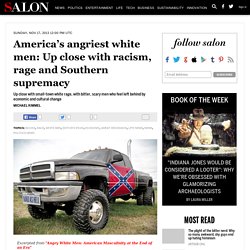 America’s angriest white men: Up close with racism, rage and Southern supremacy