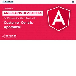 Why Hire Angular JS Developers for Web Apps - Ecosmob