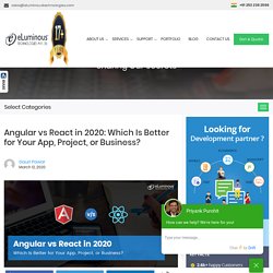 Angular vs React in 2020: Which Is Better for Your App,Project,Business?
