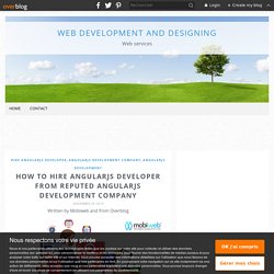 How to Hire AngularJS Developer from Reputed AngularJS Development Company - Web Development and Designing