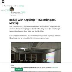 Redux, with Angularjs — Javascript@HK Meetup – Translate Engineer Error
