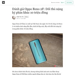 Đánh giá Oppo Reno 2F: Đối thủ nặng ký phân khúc 10 triệu đồng