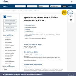 ANIMALS - Special Issue "Urban Animal Welfare Policies and Practices" - Deadline for manuscript submissions: 31 May 2021.
