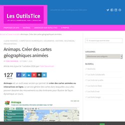 Animaps. Créer des cartes géographiques animées – Les Outils Tice