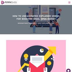 How to use animated explainer videos for boosting email open rates?