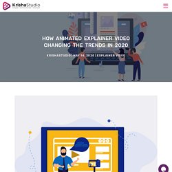 How animated explainer video changing the trends in 2020
