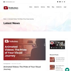 Animated Videos: The Pride of Your Visual Journey