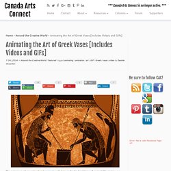 Animating the Art of Greek Vases [Includes Videos and GIFs] - Canada Arts Connect