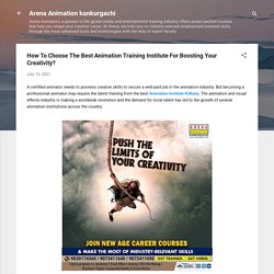 How To Choose The Best Animation Training Institute For Boosting Your Creativity?