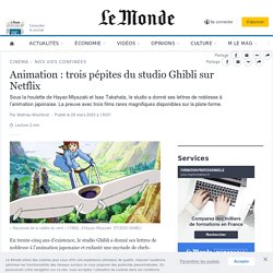 Animation : trois pépites du studio Ghibli sur Netflix