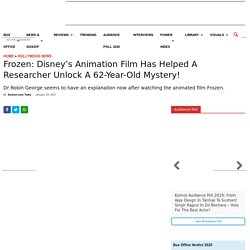 Frozen: Disney 's Animation Film Has Helped A Researcher Unlock A 62-Year-Old Mystery!