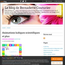 Animations ludiques scientifiques et plus - Le blog de Bernadette Couturier