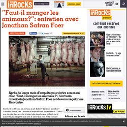 "Faut-il manger les animaux?": entretien avec Jonathan Safran Foer