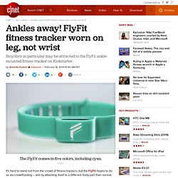 Ankles away! FlyFit fitness tracker worn on leg, not wrist