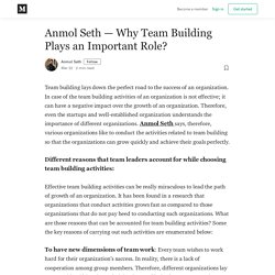 Anmol Seth — Why Team Building Plays an Important Role?